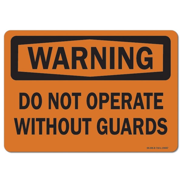OSHA Warning Sign, Do Not Operate W/O Guards, 10in X 7in Aluminum, 10" W, 7" H, Landscape